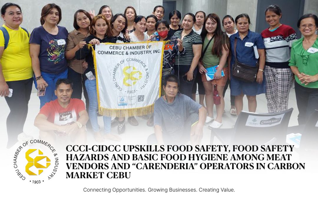 CCCI-CIDCC UPSKILLS FOOD SAFETY, FOOD SAFETY HAZARDS AND BASIC FOOD HYGIENE AMONG MEAT VENDORS AND “CARENDERIA” OPERATORS IN CARBON MARKET CEBU